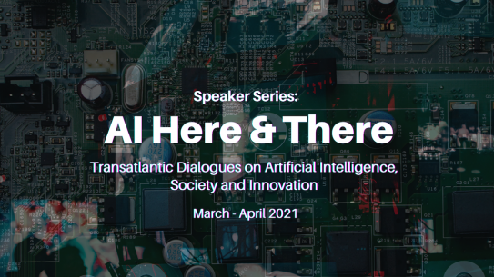Speaker Series: AI Here & There  Transatlantic Dialogues on AI, Society and Innovation